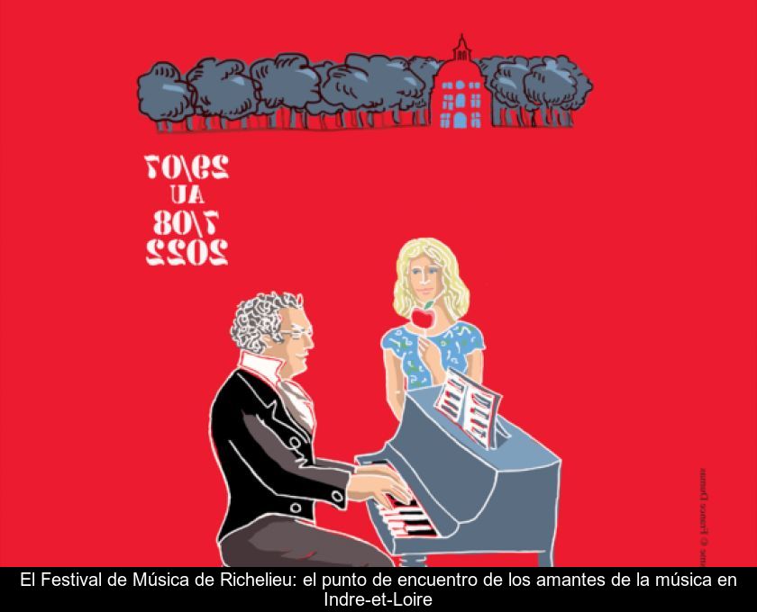 El Festival De Música De Richelieu: El Punto De Encuentro De Los Amantes De La Música En Indre-et-loire
