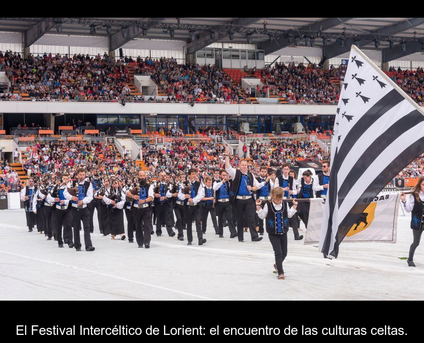 El Festival Intercéltico De Lorient: El Encuentro De Las Culturas Celtas.