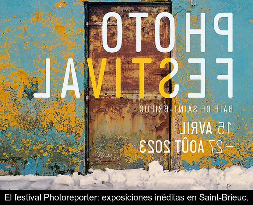 El Festival Photoreporter: Exposiciones Inéditas En Saint-brieuc.