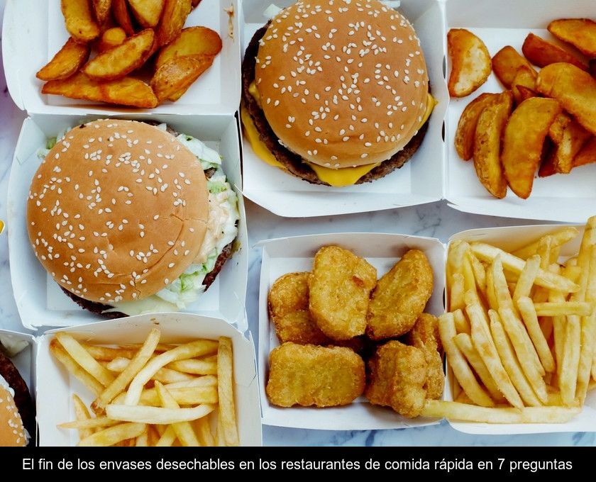 El Fin De Los Envases Desechables En Los Restaurantes De Comida Rápida En 7 Preguntas