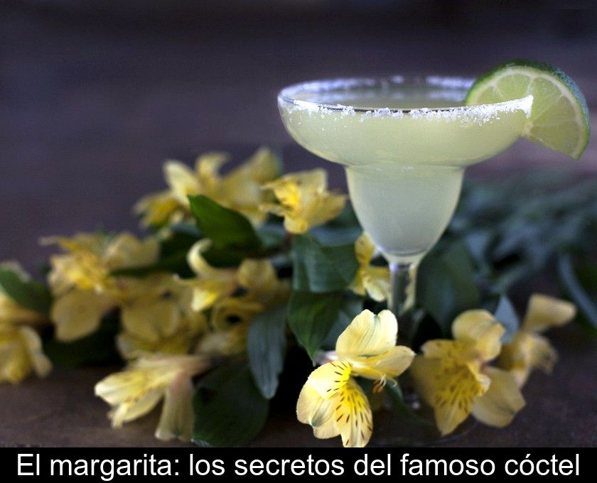 El Margarita: Los Secretos Del Famoso Cóctel