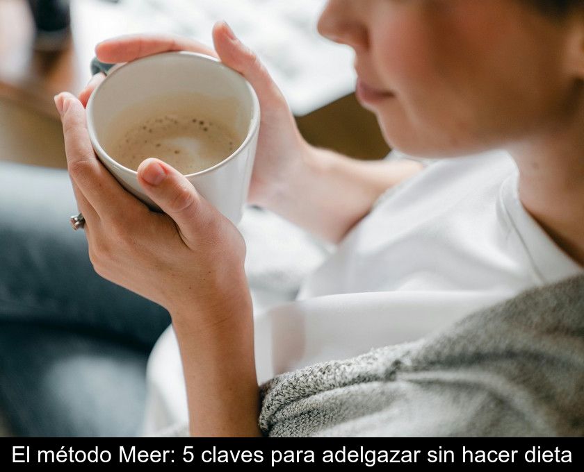 El Método Meer: 5 Claves Para Adelgazar Sin Hacer Dieta