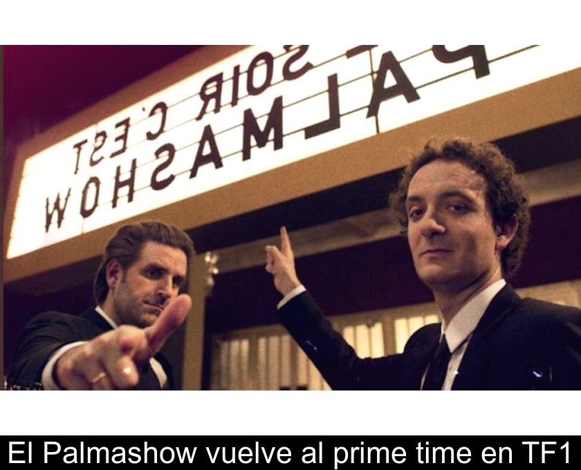 El Palmashow Vuelve Al Prime Time En Tf1