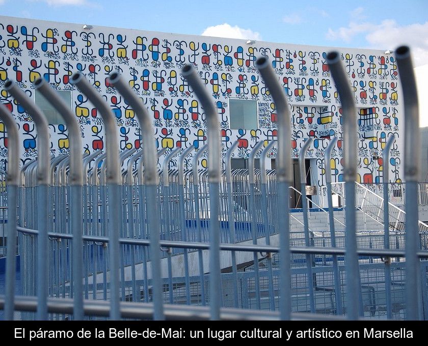 El Páramo De La Belle-de-mai: Un Lugar Cultural Y Artístico En Marsella