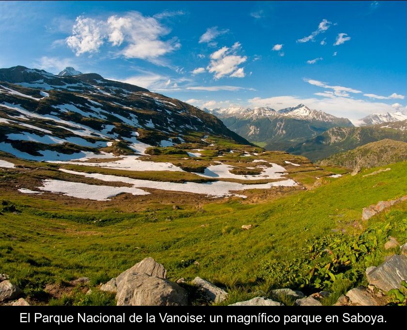 El Parque Nacional De La Vanoise: Un Magnífico Parque En Saboya.
