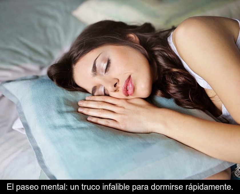 El Paseo Mental: Un Truco Infalible Para Dormirse Rápidamente.