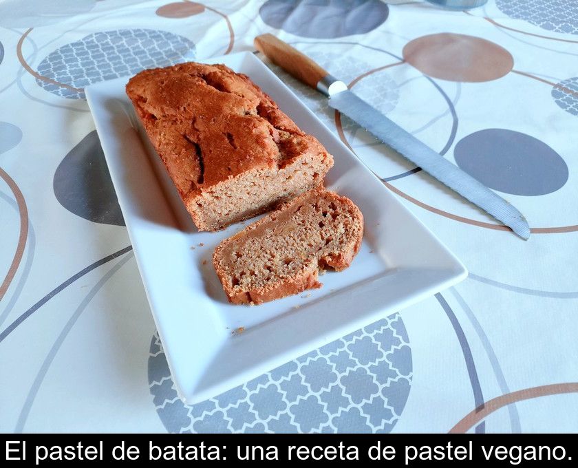 El Pastel De Batata: Una Receta De Pastel Vegano.