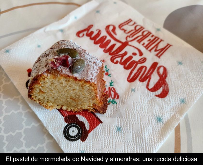 El Pastel De Mermelada De Navidad Y Almendras: Una Receta Deliciosa