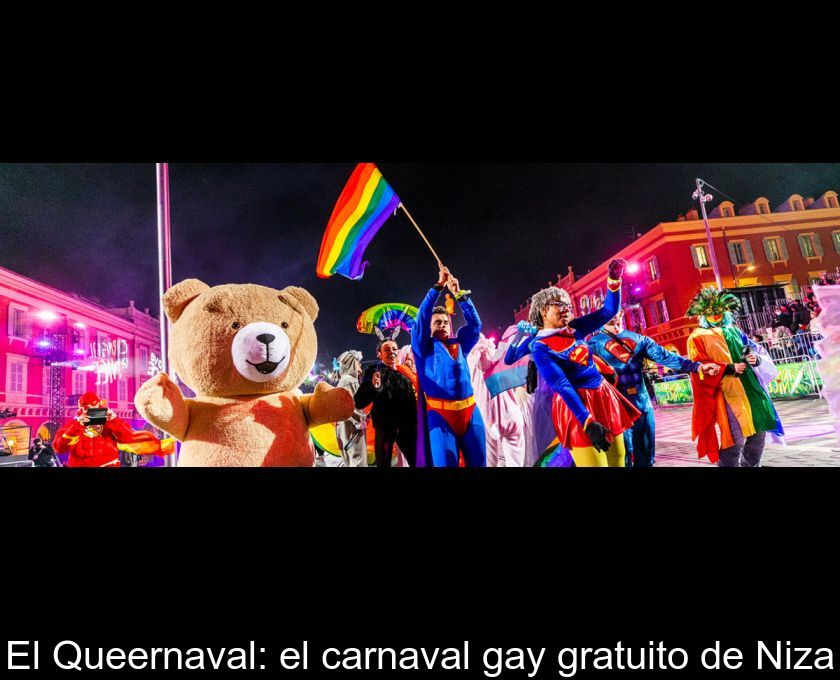 El Queernaval: El Carnaval Gay Gratuito De Niza