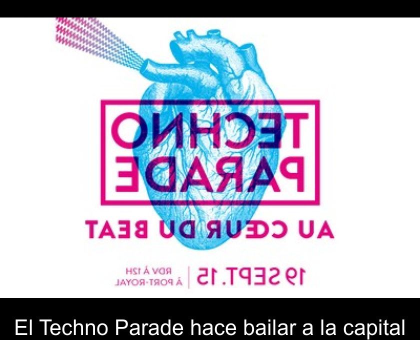 El Techno Parade Hace Bailar A La Capital