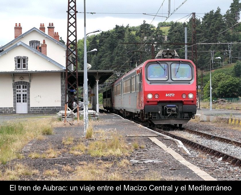 El Tren De Aubrac: Un Viaje Entre El Macizo Central Y El Mediterráneo