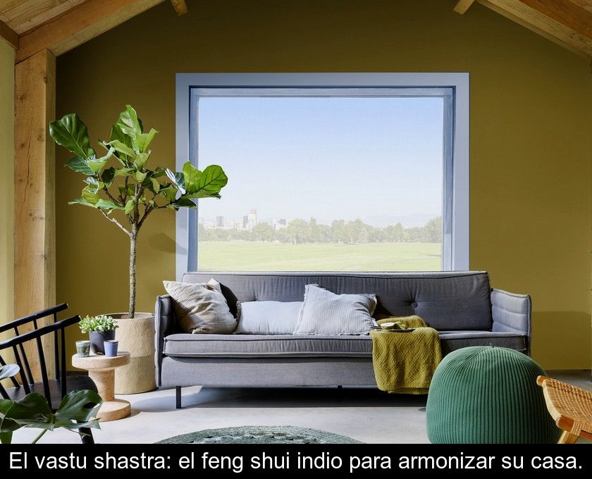 El Vastu Shastra: El Feng Shui Indio Para Armonizar Su Casa.