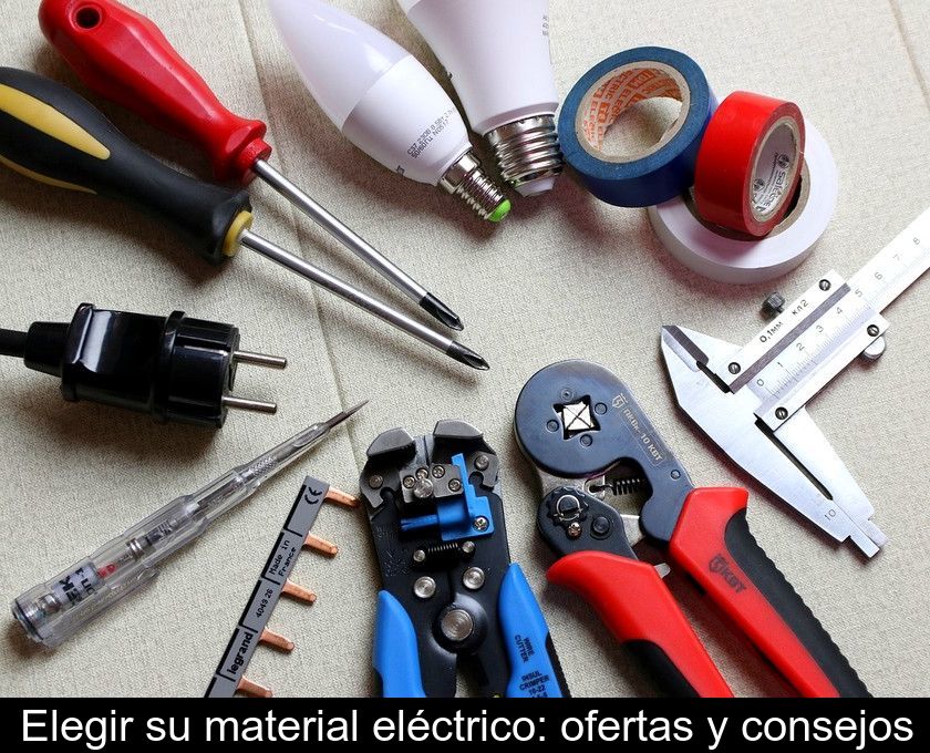 Elegir Su Material Eléctrico: Ofertas Y Consejos