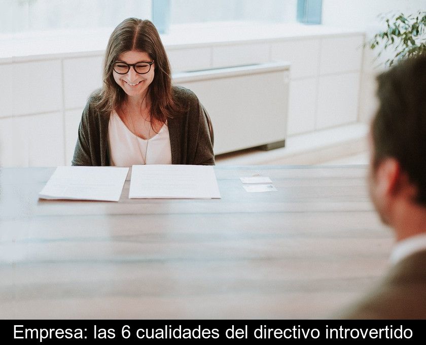 Empresa: Las 6 Cualidades Del Directivo Introvertido