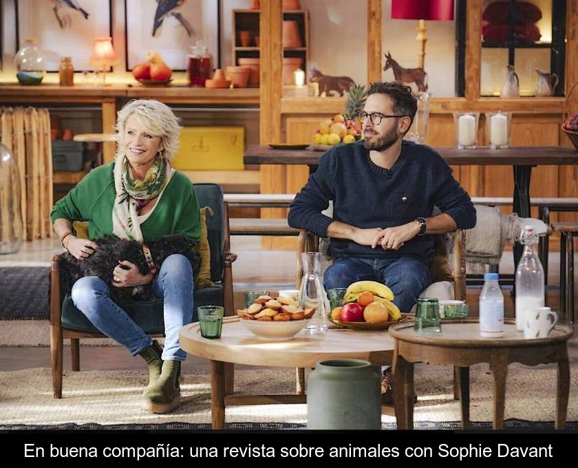 En Buena Compañía: Una Revista Sobre Animales Con Sophie Davant