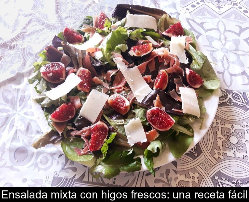 Ensalada Mixta Con Higos Frescos: Una Receta Fácil