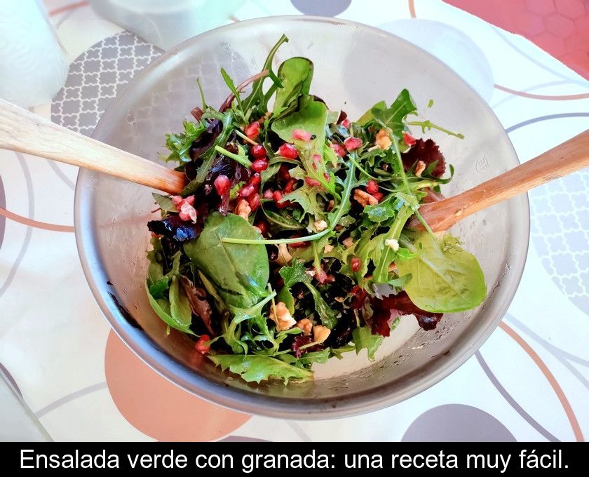 Ensalada Verde Con Granada: Una Receta Muy Fácil.