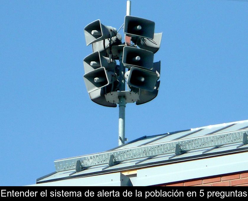 Entender El Sistema De Alerta De La Población En 5 Preguntas