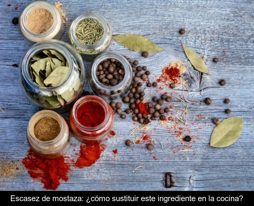 Escasez De Mostaza: ¿cómo Sustituir Este Ingrediente En La Cocina?