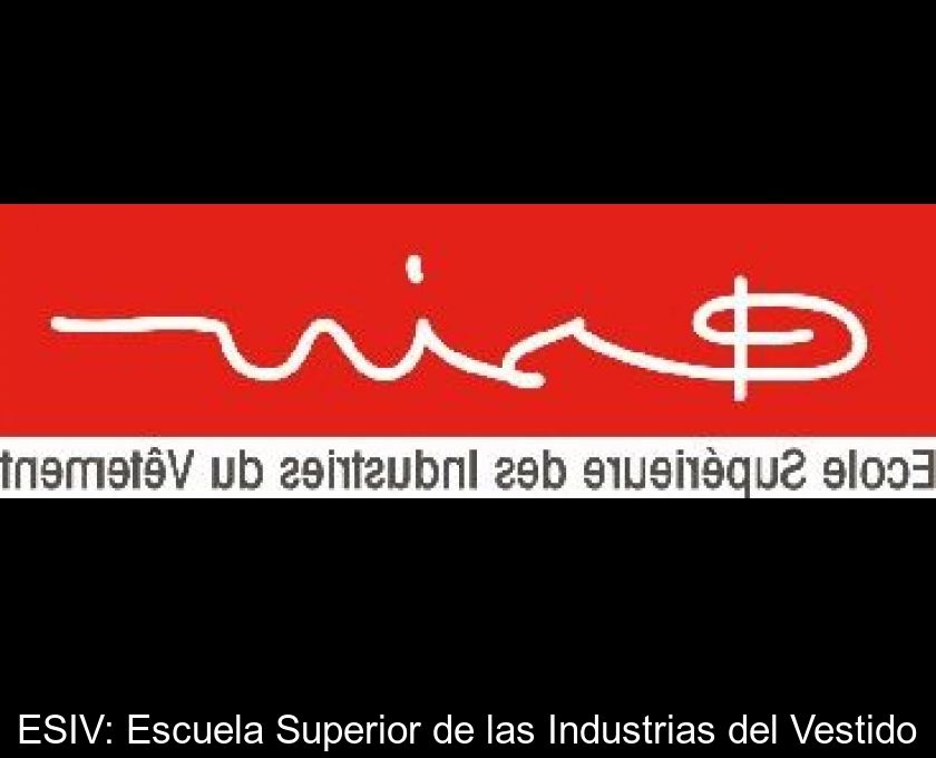 Esiv: Escuela Superior De Las Industrias Del Vestido