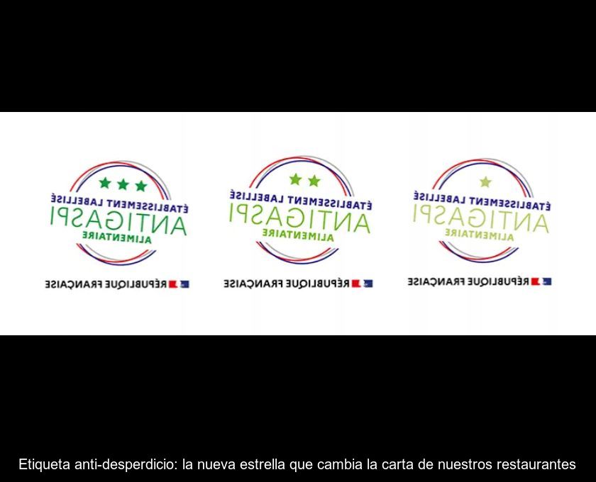 Etiqueta Anti-desperdicio: La Nueva Estrella Que Cambia La Carta De Nuestros Restaurantes