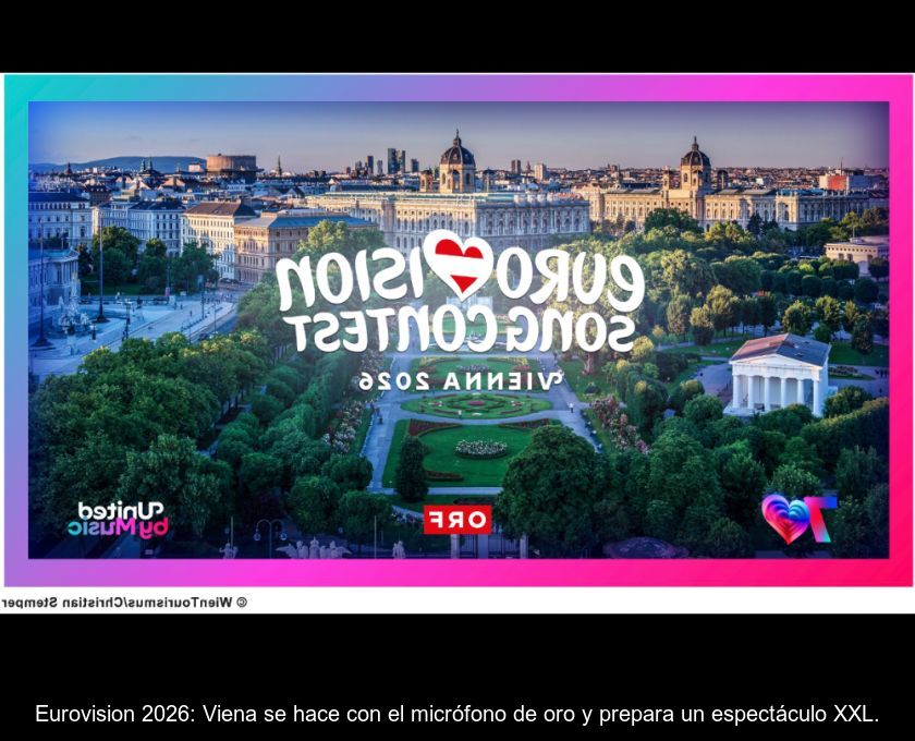 Eurovision 2026: Viena Se Hace Con El Micrófono De Oro Y Prepara Un Espectáculo Xxl.