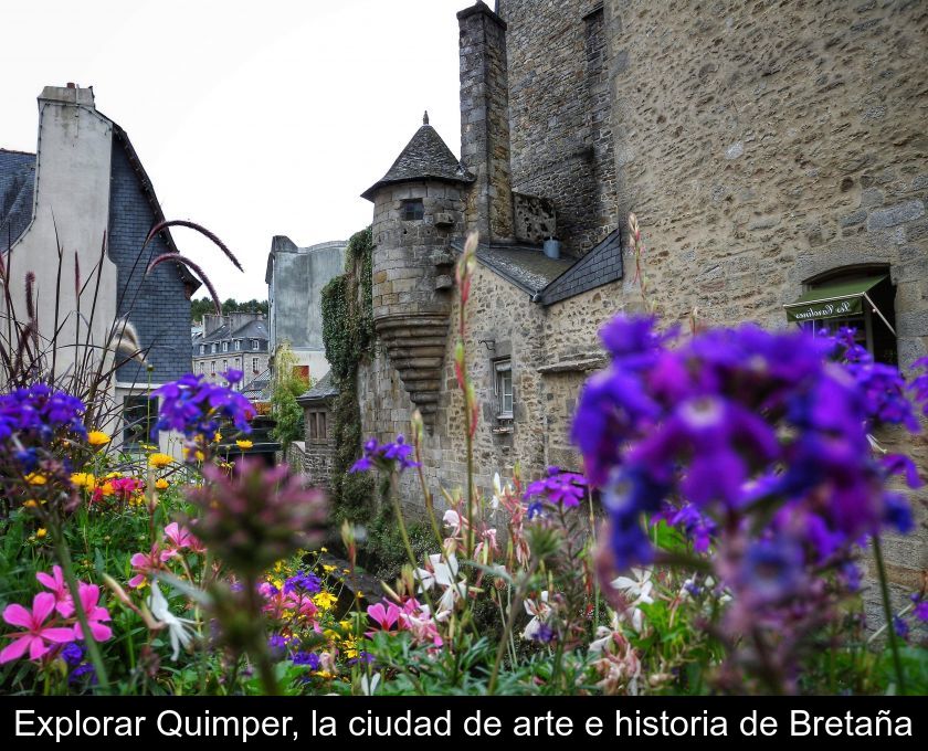 Explorar Quimper, La Ciudad De Arte E Historia De Bretaña