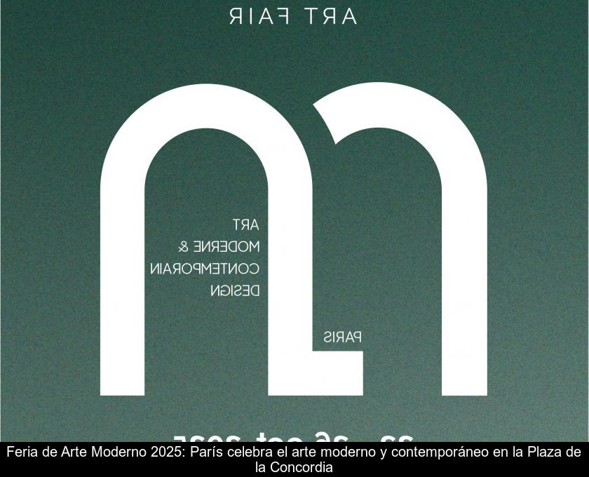 Feria De Arte Moderno 2025: París Celebra El Arte Moderno Y Contemporáneo En La Plaza De La Concordia