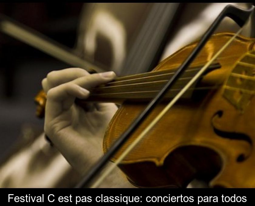 Festival C'est Pas Classique: Conciertos Para Todos