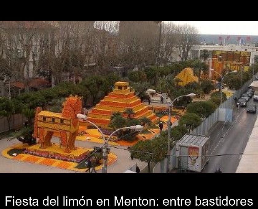 Fiesta Del Limón En Menton: Entre Bastidores