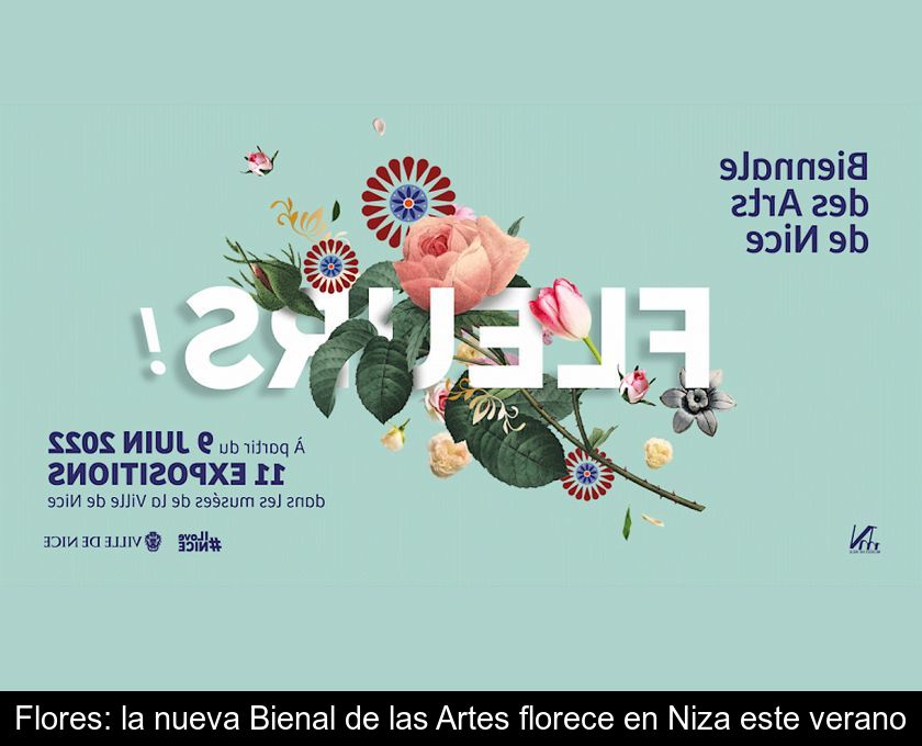 Flores: La Nueva Bienal De Las Artes Florece En Niza Este Verano