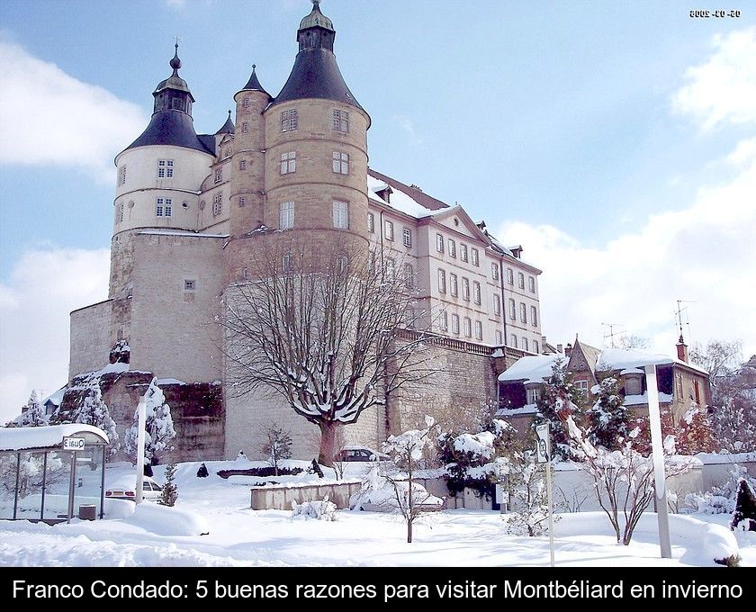 Franco Condado: 5 Buenas Razones Para Visitar Montbéliard En Invierno