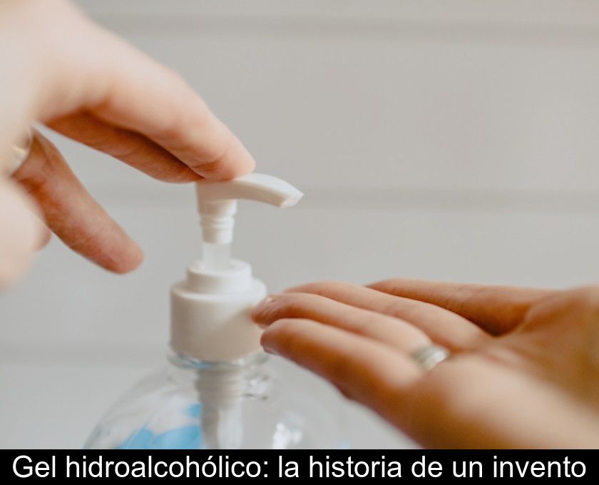 Gel Hidroalcohólico: La Historia De Un Invento