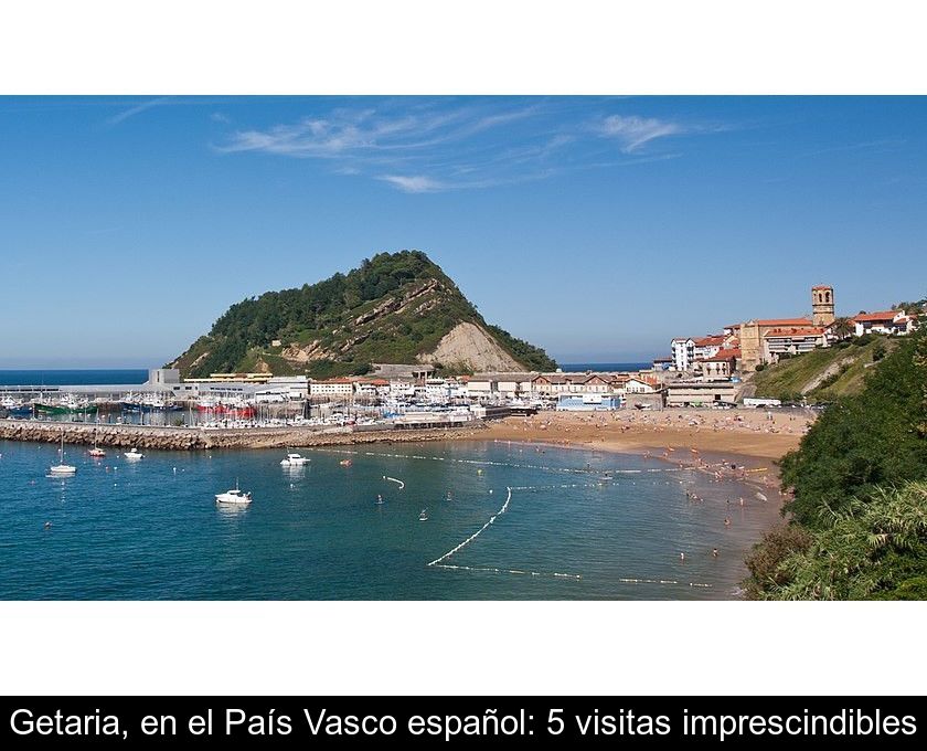 Getaria, En El País Vasco Español: 5 Visitas Imprescindibles