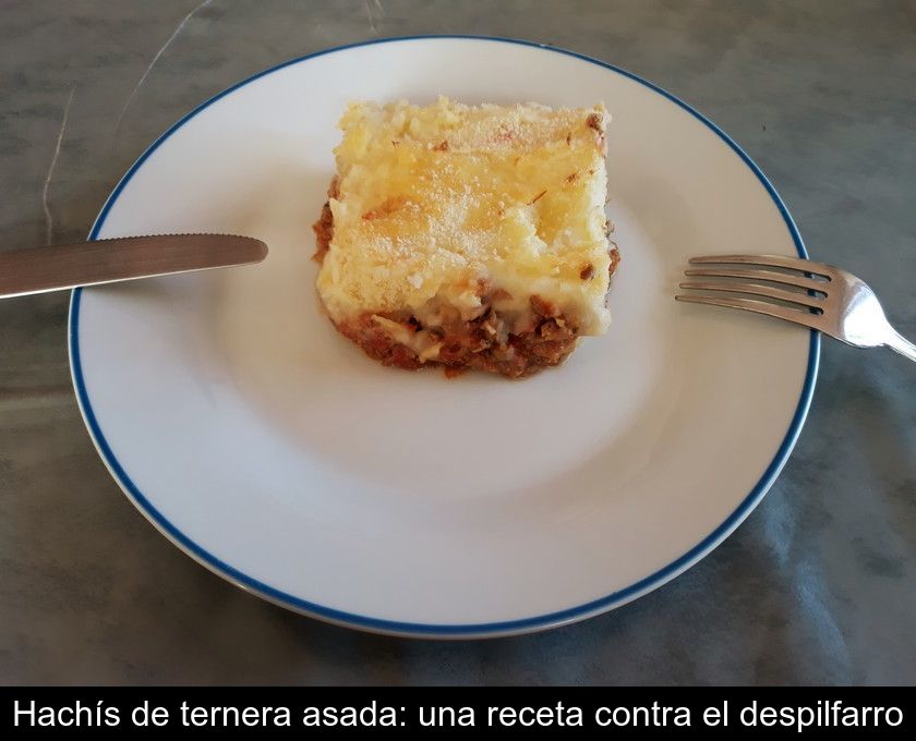 Hachís De Ternera Asada: Una Receta Contra El Despilfarro