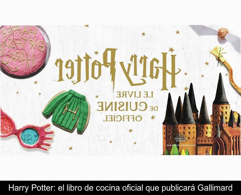 Harry Potter: El Libro De Cocina Oficial Que Publicará Gallimard