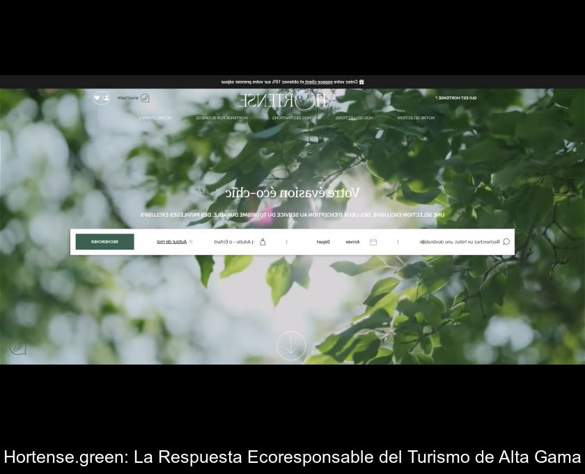 Hortense.green: La Respuesta Ecoresponsable Del Turismo De Alta Gama
