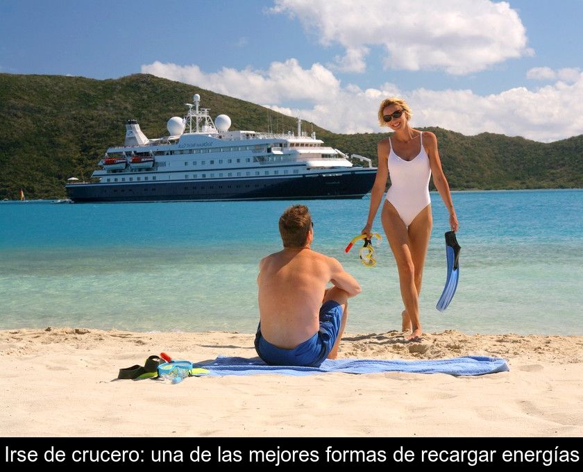 Irse De Crucero: Una De Las Mejores Formas De Recargar Energías