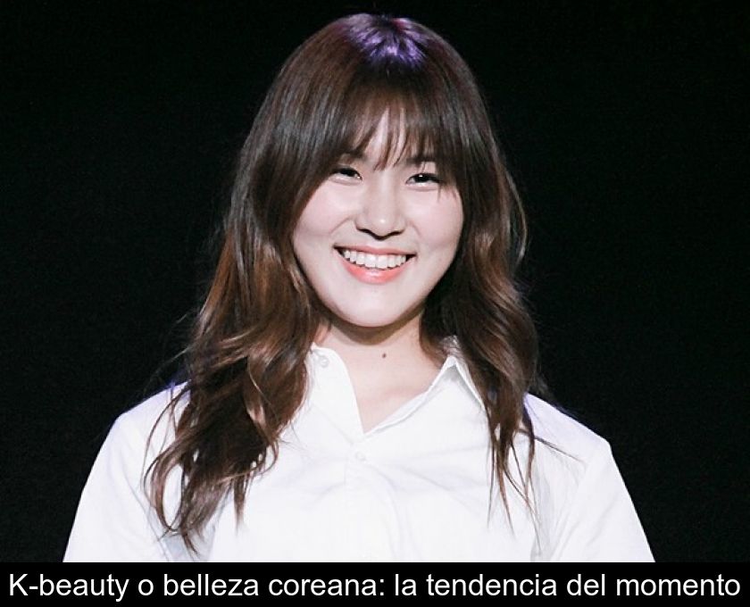 K-beauty O Belleza Coreana: La Tendencia Del Momento