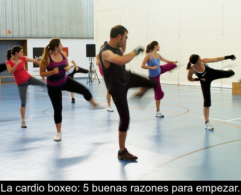 La Cardio Boxeo: 5 Buenas Razones Para Empezar.