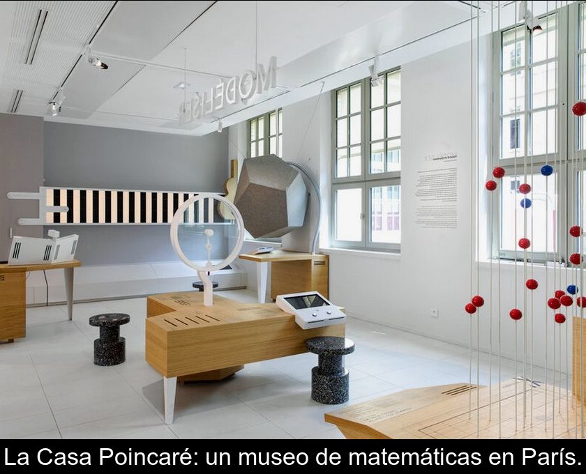 La Casa Poincaré: Un Museo De Matemáticas En París.