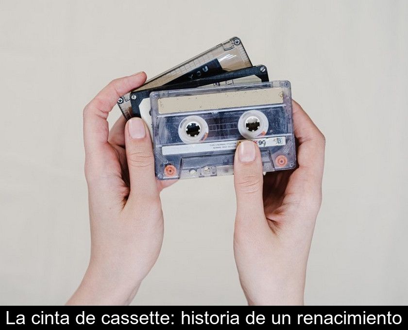 La Cinta De Cassette: Historia De Un Renacimiento