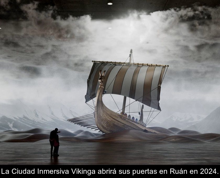 La Ciudad Inmersiva Vikinga Abrirá Sus Puertas En Ruán En 2024.