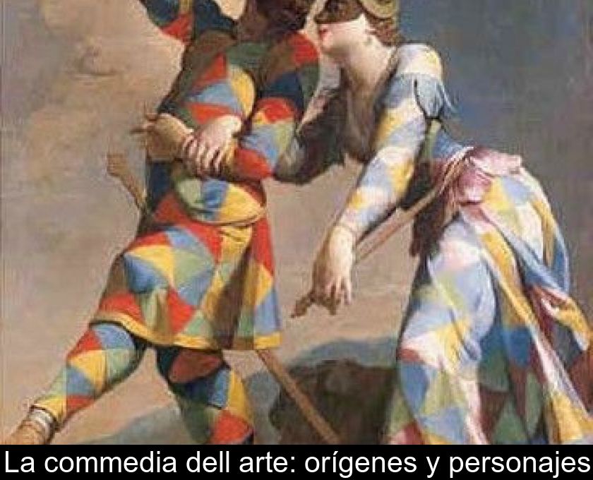 La Commedia Dell'arte: Orígenes Y Personajes