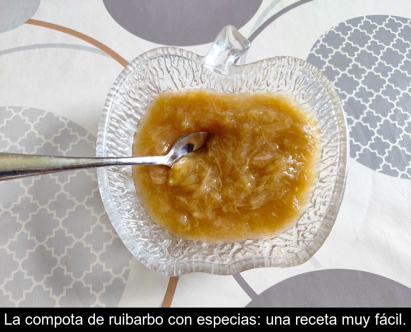 La Compota De Ruibarbo Con Especias: Una Receta Muy Fácil.