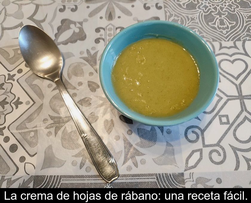 La Crema De Hojas De Rábano: Una Receta Fácil.