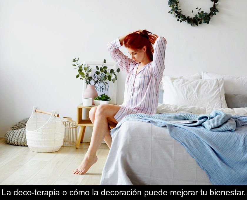 La Deco-terapia O Cómo La Decoración Puede Mejorar Tu Bienestar.