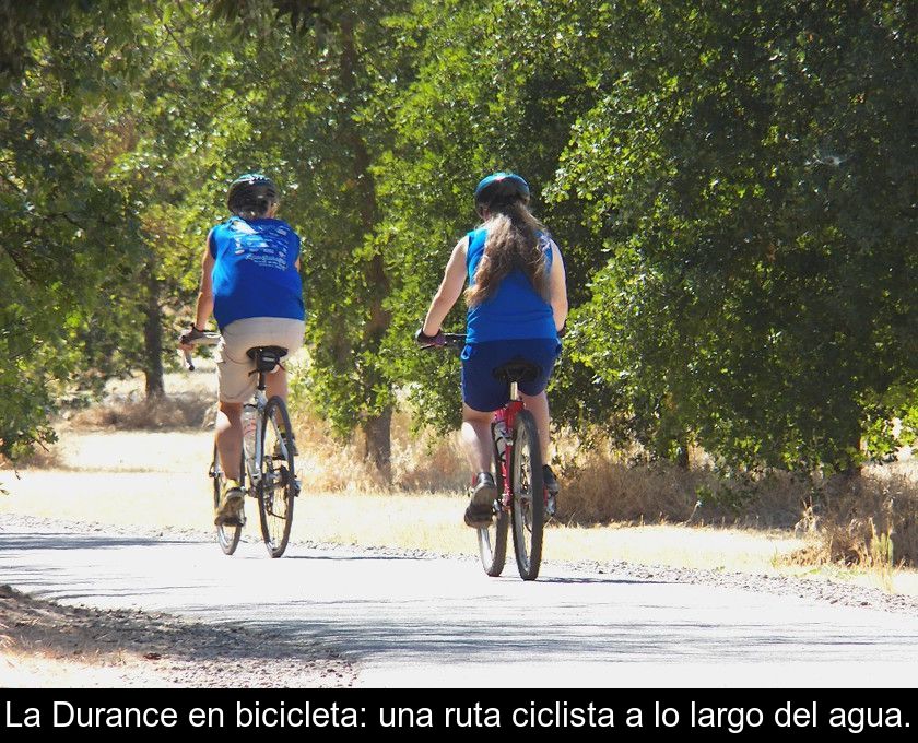 La Durance En Bicicleta: Una Ruta Ciclista A Lo Largo Del Agua.