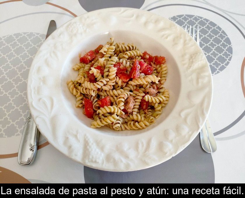 La Ensalada De Pasta Al Pesto Y Atún: Una Receta Fácil.