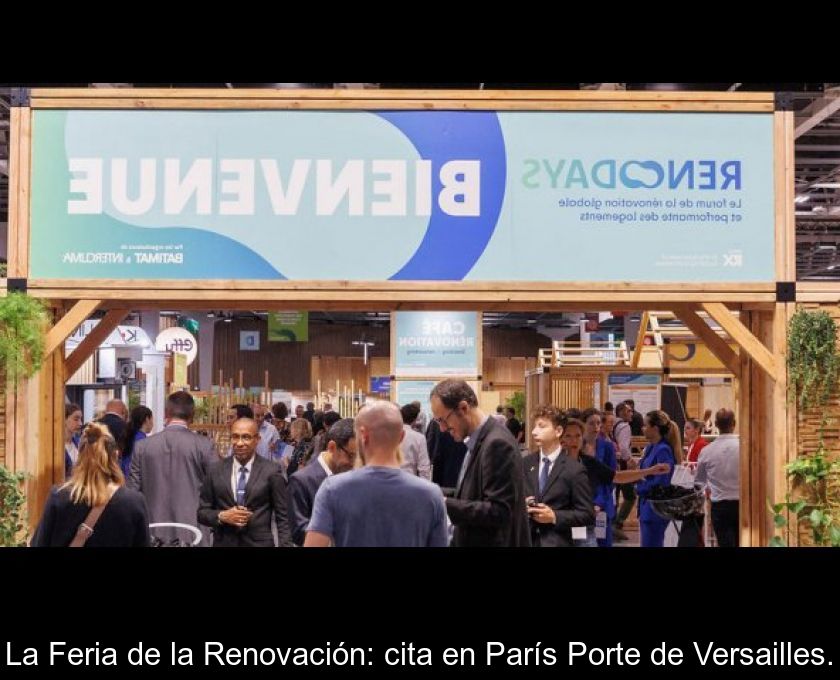 La Feria De La Renovación: Cita En París Porte De Versailles.